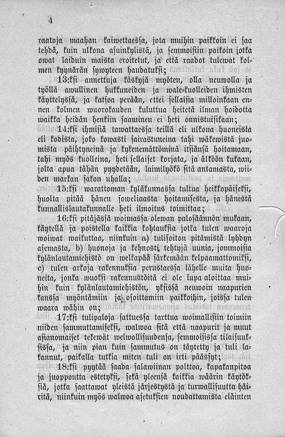 raatoja maahan laimettaessa, jota muihin paikkoin ei saa tehdä, kuin ulkona asuinkylistä, ja semmoisiin paikoin jotka omat laiduin maista croitetut, ja että raadot tulemat kolmen kyynärän symytecn