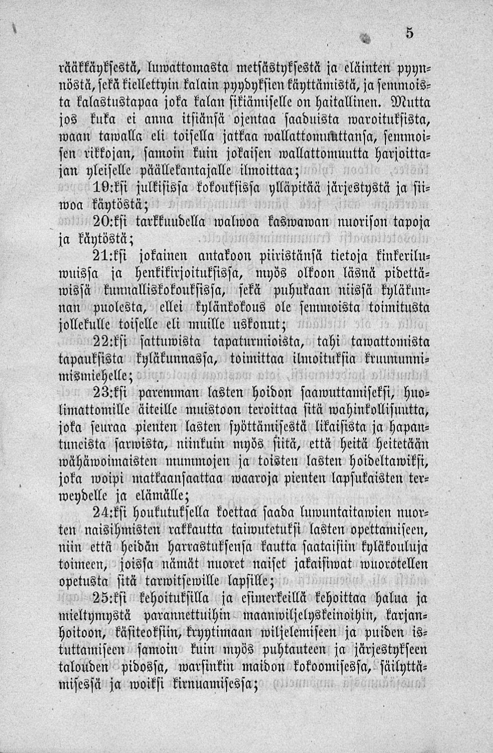 rääkkäyksestä, luwattomasta metsästyksestä ja eläinten pyynnöstä, sekäkiellettyni talain pyydyksien käyttämistä, ja semmois- Mutta ta kalastustapaa joka kalan sikiämiselle on haitallinen.