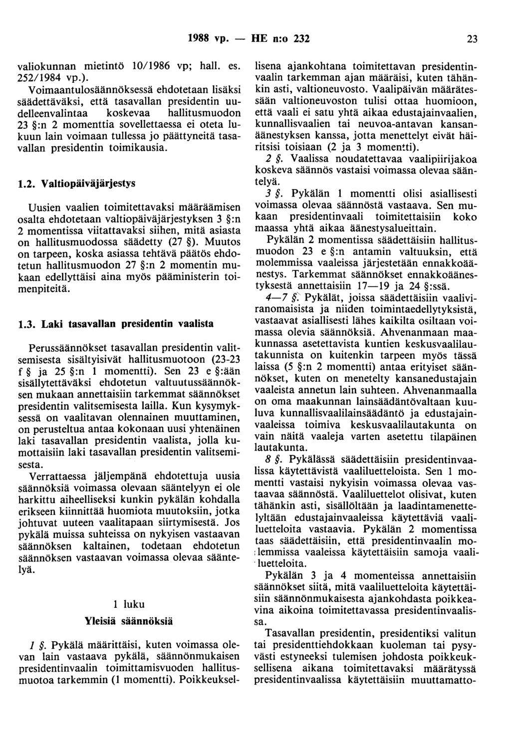 1988 vp. - HE n:o 232 23 valiokunnan mietintö 10/1986 vp; hall. es. 252/1984 vp.).