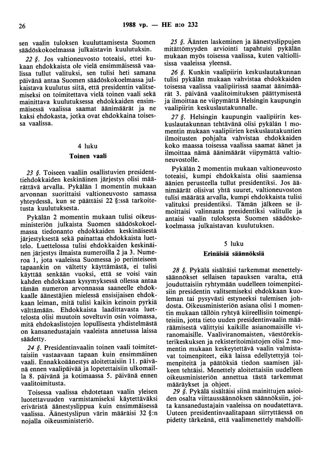 26 1988 vp. - HE n:o 232 sen vaalin tuloksen kuuluttamisesta Suomen säädöskokoelmassa julkaistavin kuulutuksin. 22.