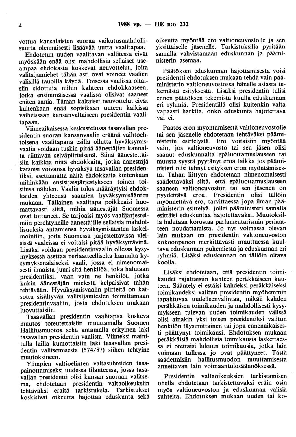 4 1988 vp. - HE n:o 232 vottua kansalaisten suoraa vaikutusmahdollisuutta olennaisesti lisäävää uutta vaalitapaa.