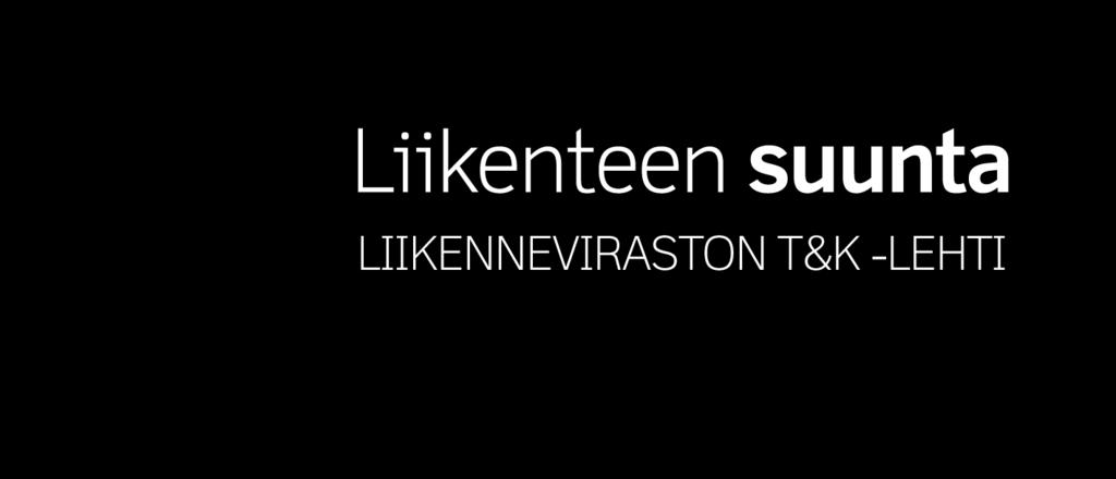 20 Pohjoismaista yhteistyötä tieverkon liikennelaskennan kehittämiseksi 54 Liikenteenhallinnan vaikutuksista tarvitaan lisää tietoa 22 26 28 ENSI-palvelu tulevien käyttäjien silmin