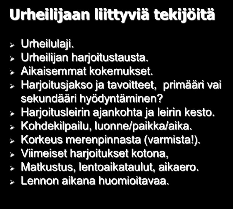 4. Leirin suunnittelussa huomioitavaa Urheilijaan liittyviä tekijöitä Urheilulaji. Urheilijan harjoitustausta. Aikaisemmat kokemukset.