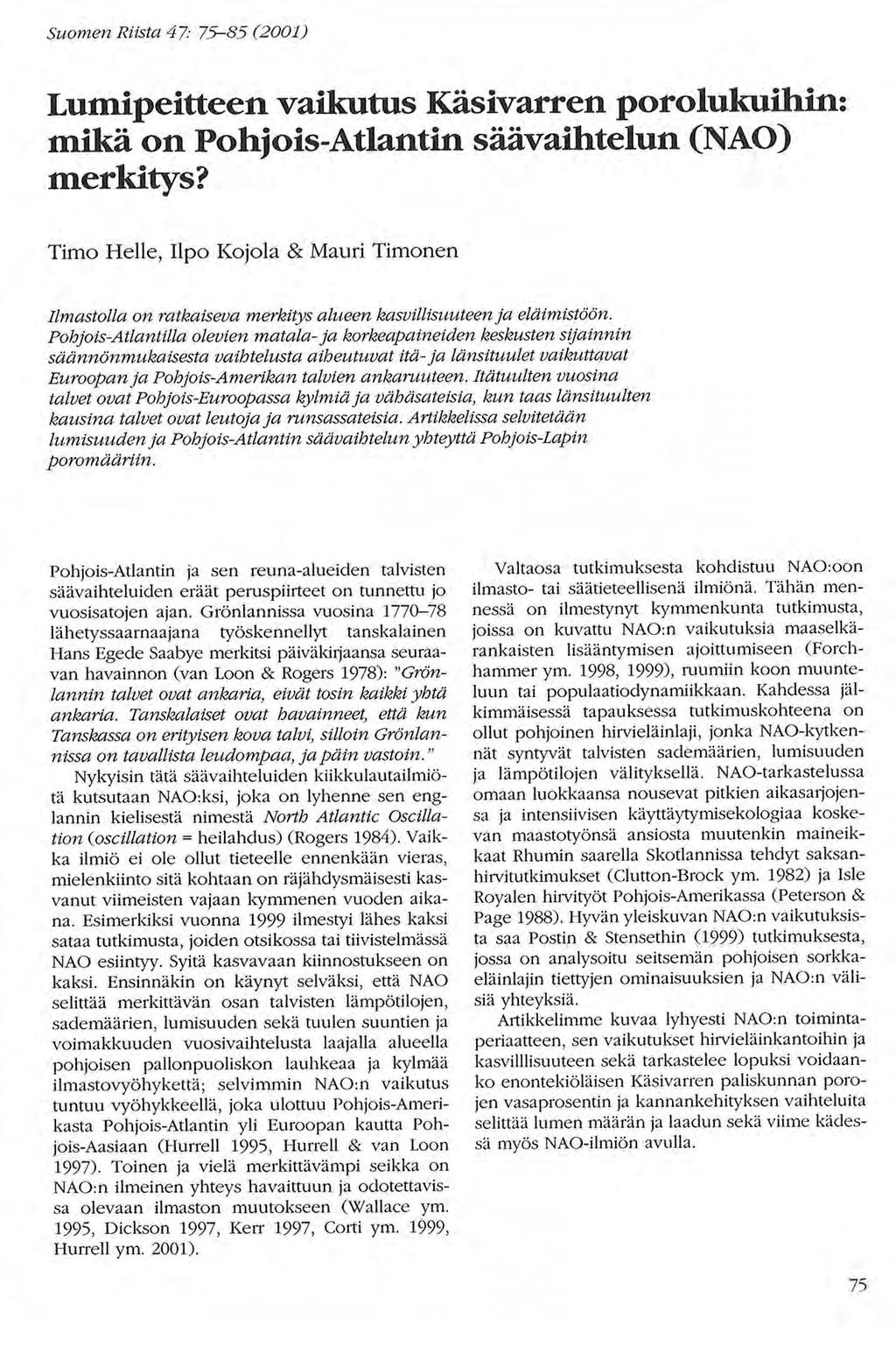 Suomen Riista 47: 7585 (2001) Lumipeitteen vaikutus Käsivarren porolukuihin: mikä on PohjoisAtlantin säävaihtelun (NAO) merkitys?