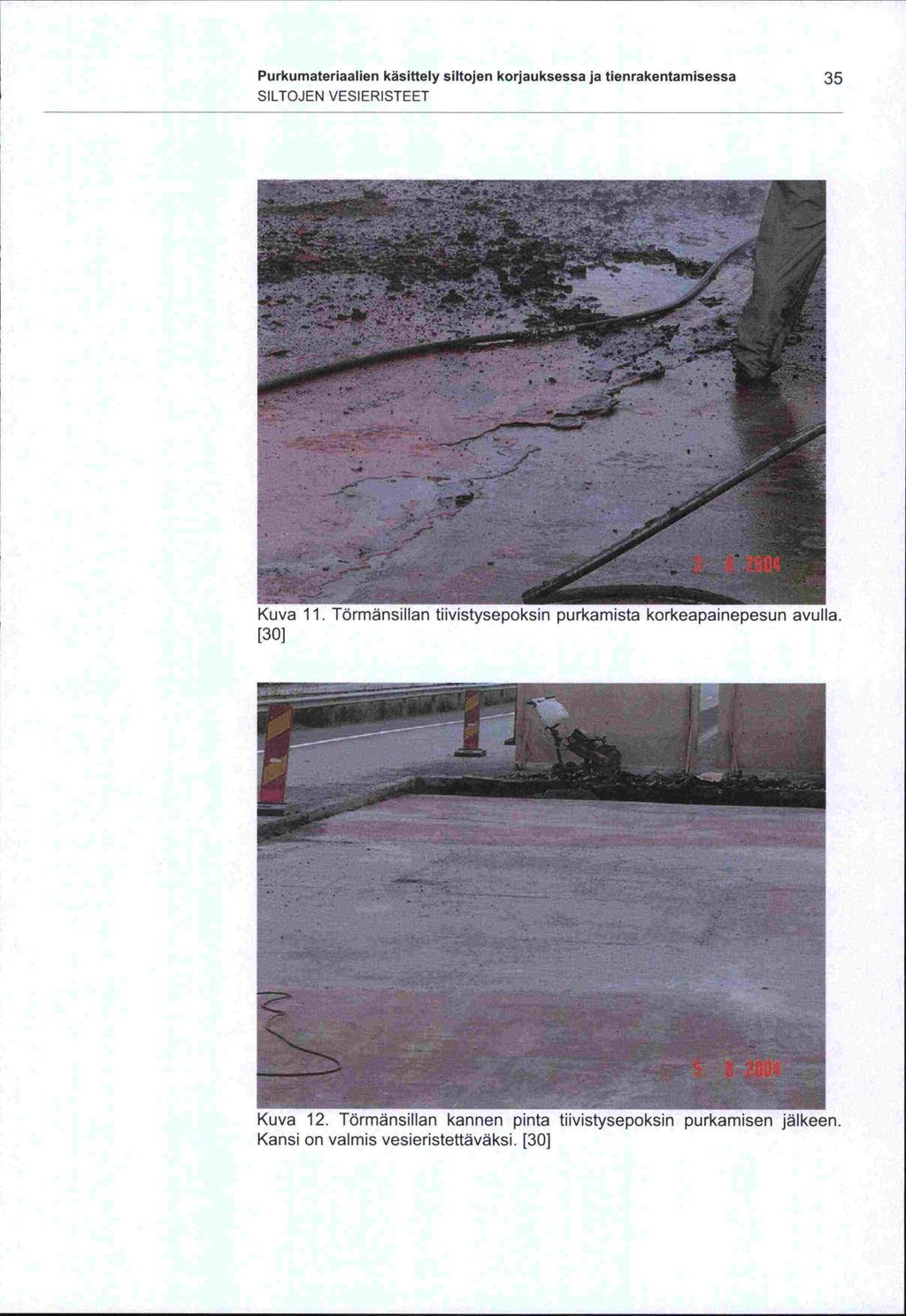 Purkumateriaalien käsittely siltojen korjauksessa ja tienrakentamisessa 35 SILTOJEN VESIERISTEET Kuva 11.