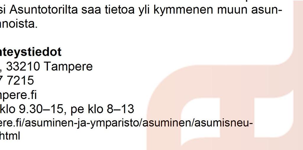 1 ASUNTOTORI JA KOTITORI Asuntotori palvelee, jos olet vailla asuntoa Vuokra-, asumisoikeus- ja osaomistusasunnoista saat ajantasaista tietoa Asuntotorilta.