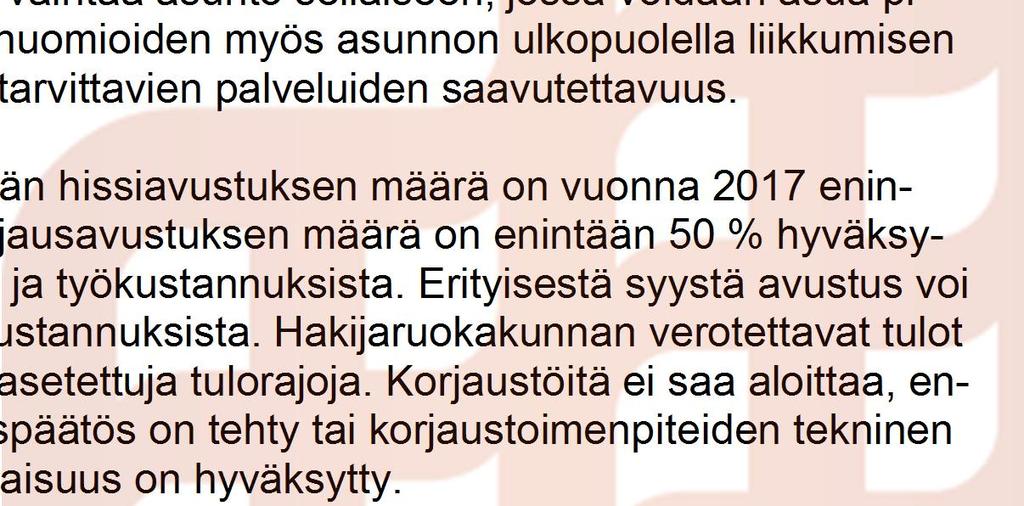 Korjausavustusta voi hakea ruokakunta, jossa vähintään yksi henkilö on 65-vuotias tai vanhempi tai vammainen.