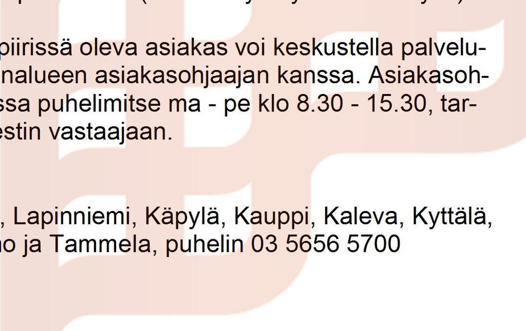 oppaan takakansi). Kun kotona asuminen ei enää onnistu, järjestetään asiakkaalle uusi koti palvelutalossa tai ryhmäkodissa.