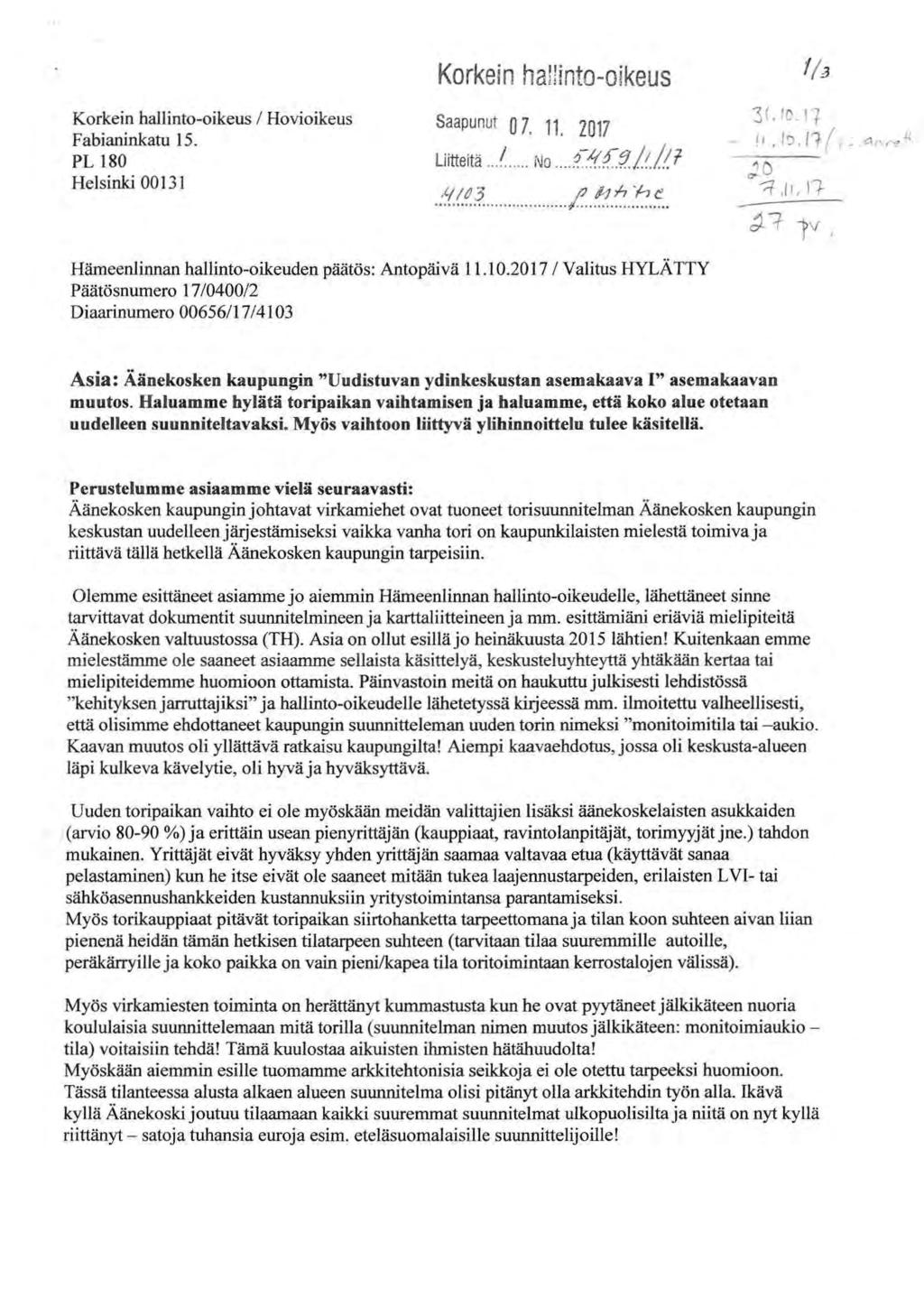 Korkein hallinto-oikeus 1 Hovioikeus Fabianinkatu 15. Korkein hallinto-oikeus 1/a Saapunut 0 7. 11. 2017 PL 180 Liitteitä...!..... No... Ekf.~/(./~ 7- Helsinki 0013 1.!:(.(.~?.../...~.'7/::.~. 3f.!C'.