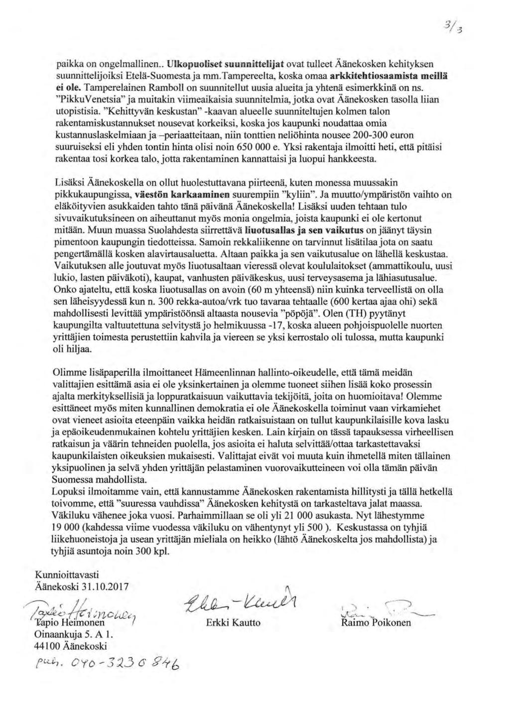 paikka on ongelmallinen.. Ulkopuoliset suunnittelijat ovat tulleet Äänekosken kehityksen suunnittelijoiksi Etelä-Suomesta ja mm.tampereelta, koska omaa arkkitehtiosaamista meillä ei ole.