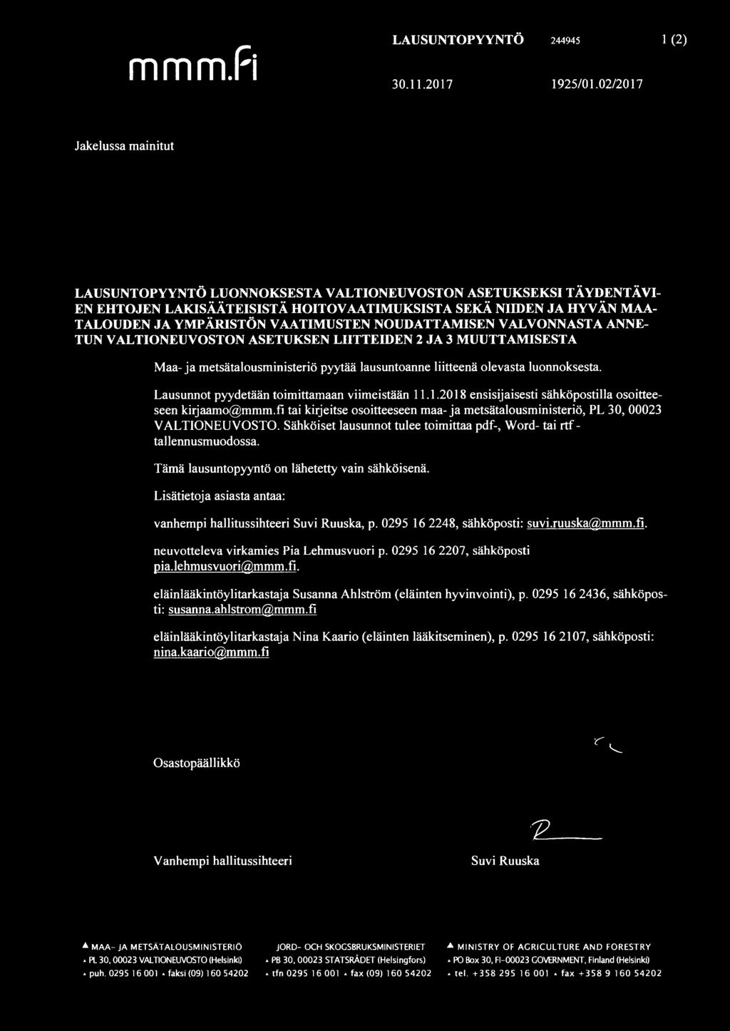 VAATIMUSTEN NOUDATTAMISEN VALVONNASTA ANNE TUN VALTIONEUVOSTON ASETUKSEN LIITTEIDEN 2 JA 3 MUUTTAMISESTA Maa-ja metsätalousministeriö pyytää lausuntoanne liitteenä olevasta luonnoksesta.