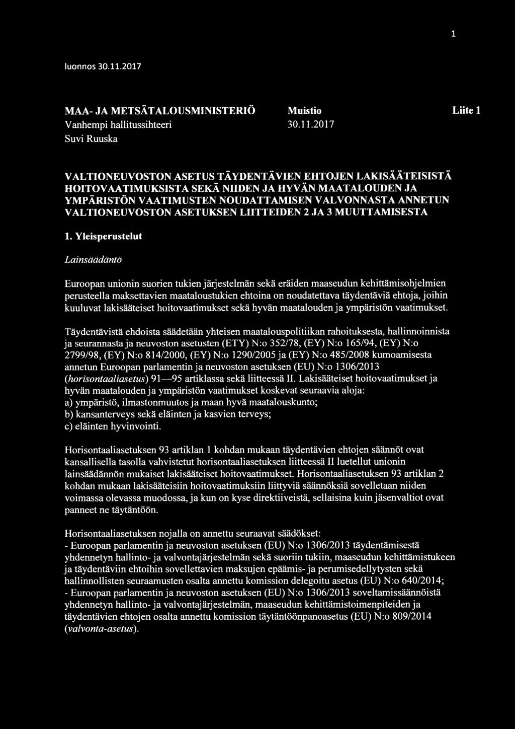 2017 Liite 1 VALTIONEUVOSTON ASETUS TÄYDENTÄVIEN EHTOJEN LAKISÄÄTEISISTÄ HOIT O V A AT IMUKSIST A SEKÄ NIIDEN JA HYVÄN MAATALOUDEN JA YMPÄRISTÖN VAATIMUSTEN NOUDATTAMISEN VALVONNASTA ANNETUN