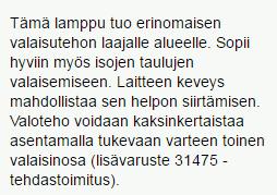 Joustokiinnikkeellä. Mahdollistaa erinomaisesti kohdistetun valon taululle joko työskentelyn tai näytön aikana. 1.000* tunnin 20 W dayligt lamppu.