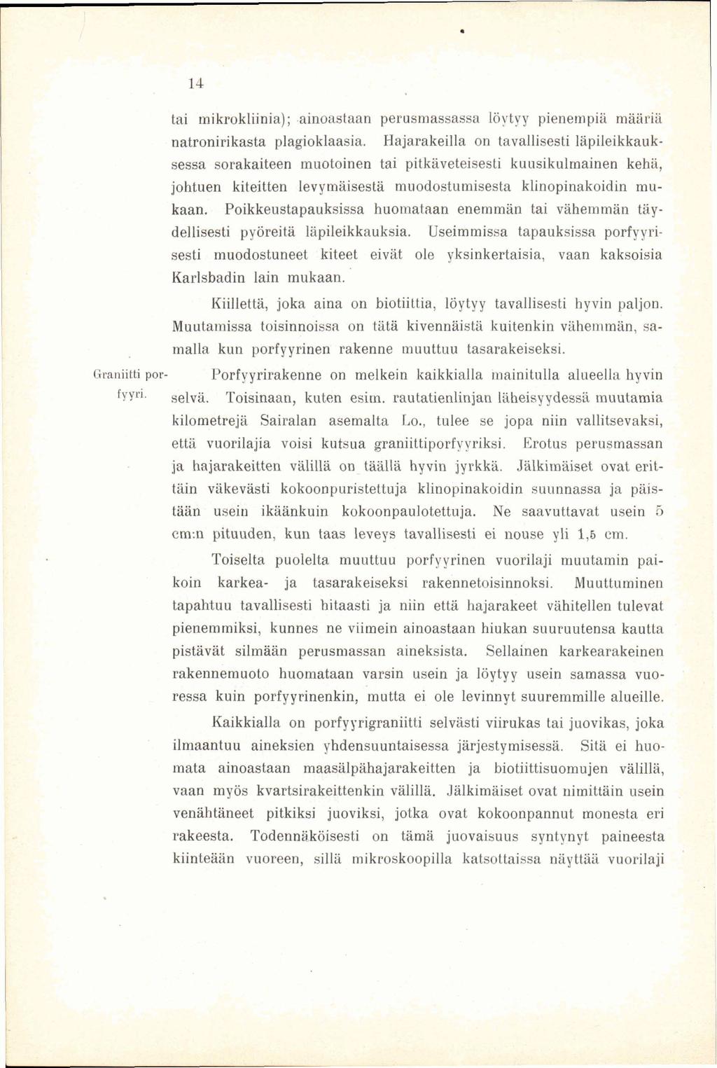 14 tai mikrokliinia); ainoastaan perusmassassa löytyy pienempiä määriä natronirikasta plagioklaasia.