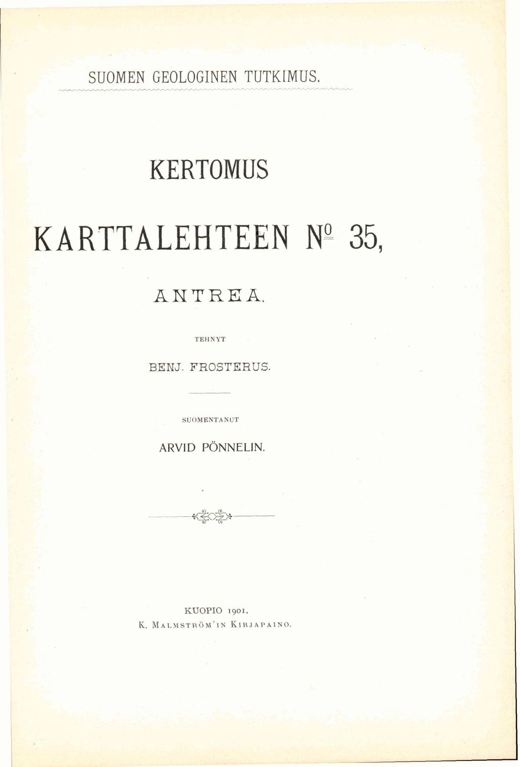 SUOMEN GEOLOGINEN TUTKIMUS. KERTOMUS KARTTALEHTEEN 35, Å K T R E A. TEHNYT BENJ.