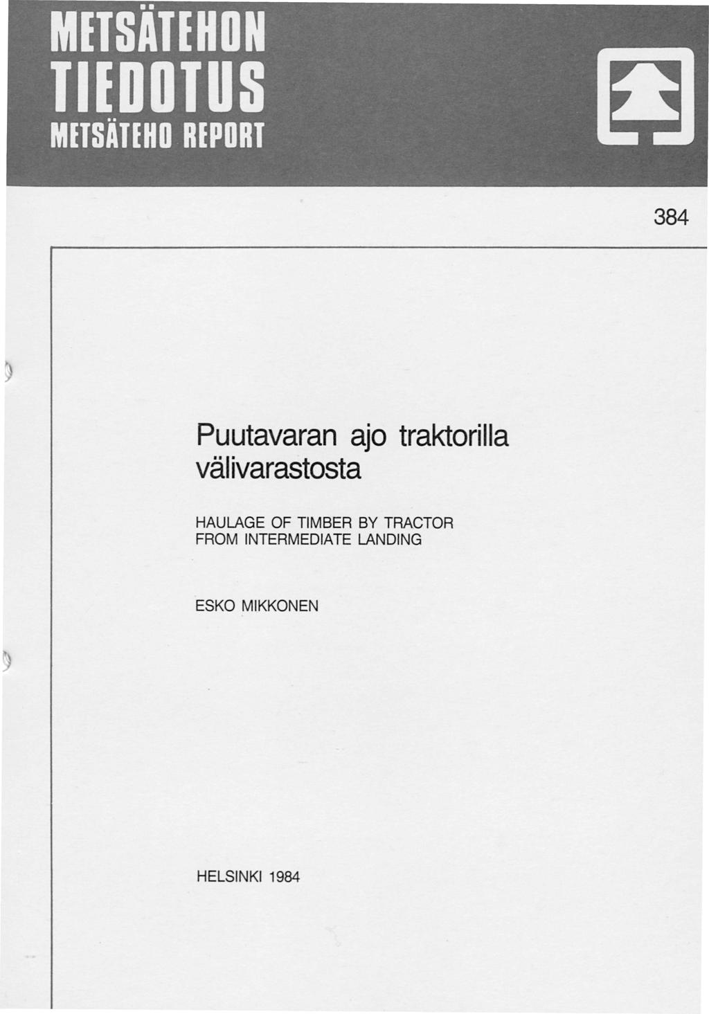 84 Puutavaran ajo traktorilla välivarastosta HAULAGE OF TIMBER