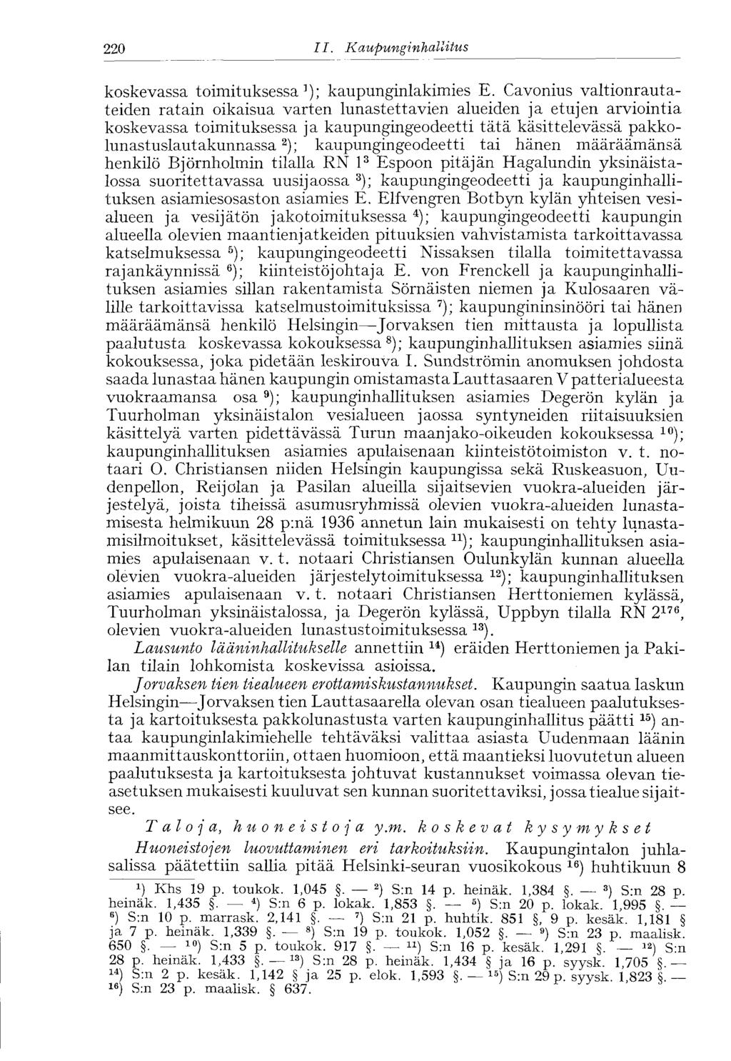 220 II. Kaupunginhallitus' koskevassa toimituksessa 1 ); kaupunginlakimies E.