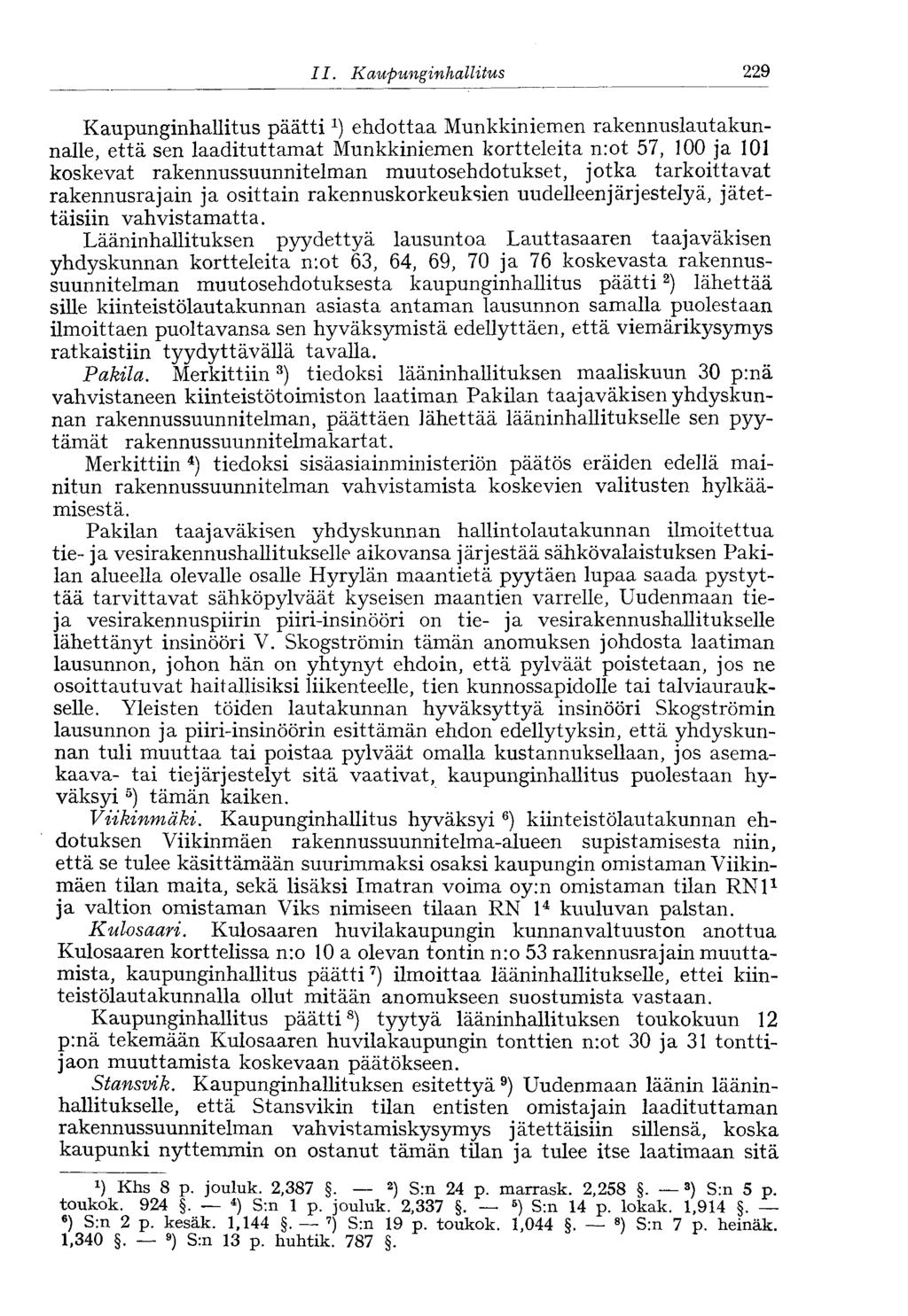 II. Kaupunginhallitus' 229 Kaupunginhallitus päättiehdottaa Munkkiniemen rakennuslautakunnalle, että sen laadituttamat Munkkiniemen kortteleita n:ot 57, 100 ja 101 koskevat rakennussuunnitelman