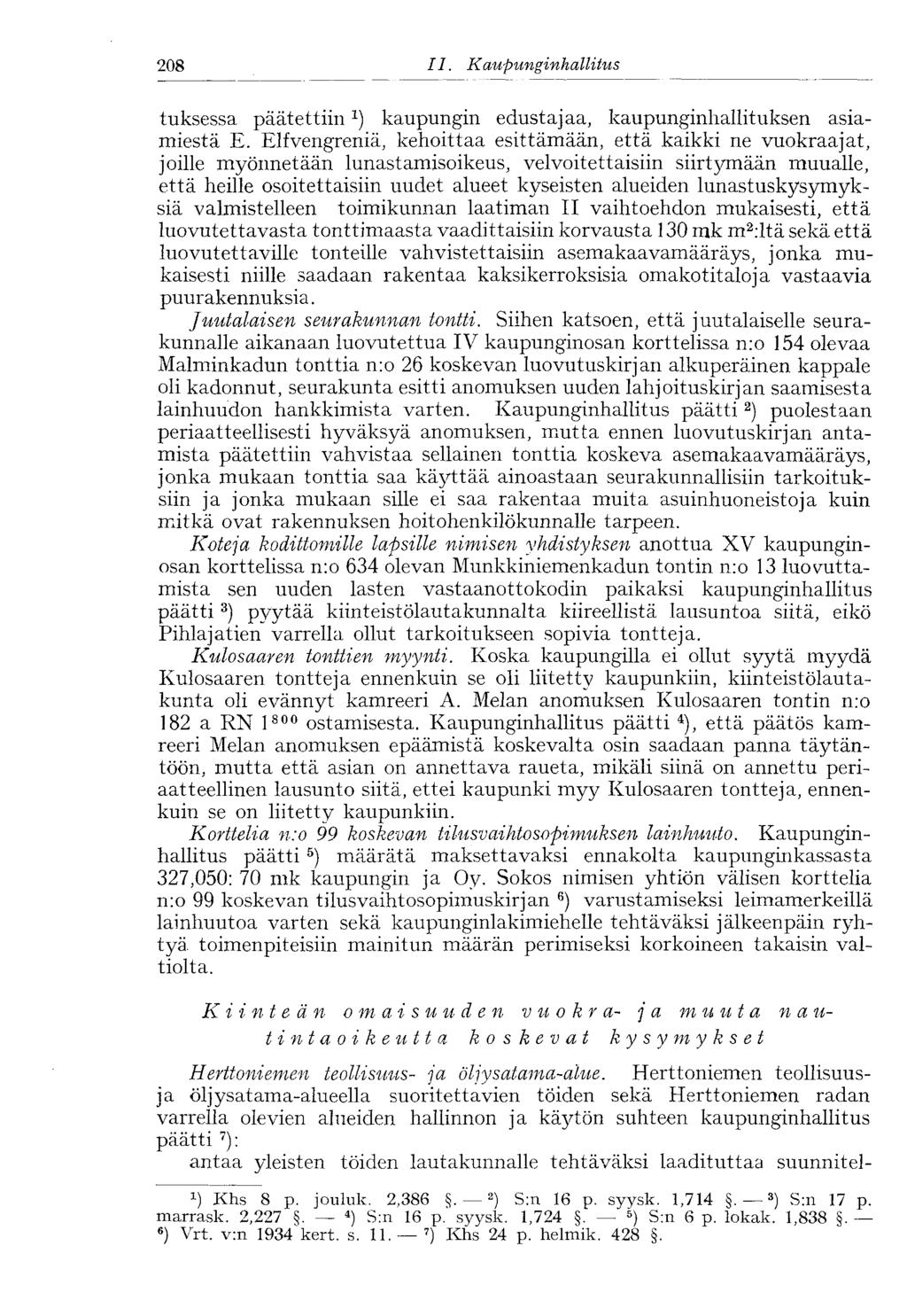 208 II. Kaupunginhallitus' tuksessa päätettiin x ) kaupungin edustajaa, kaupunginhallituksen asiamiestä E.