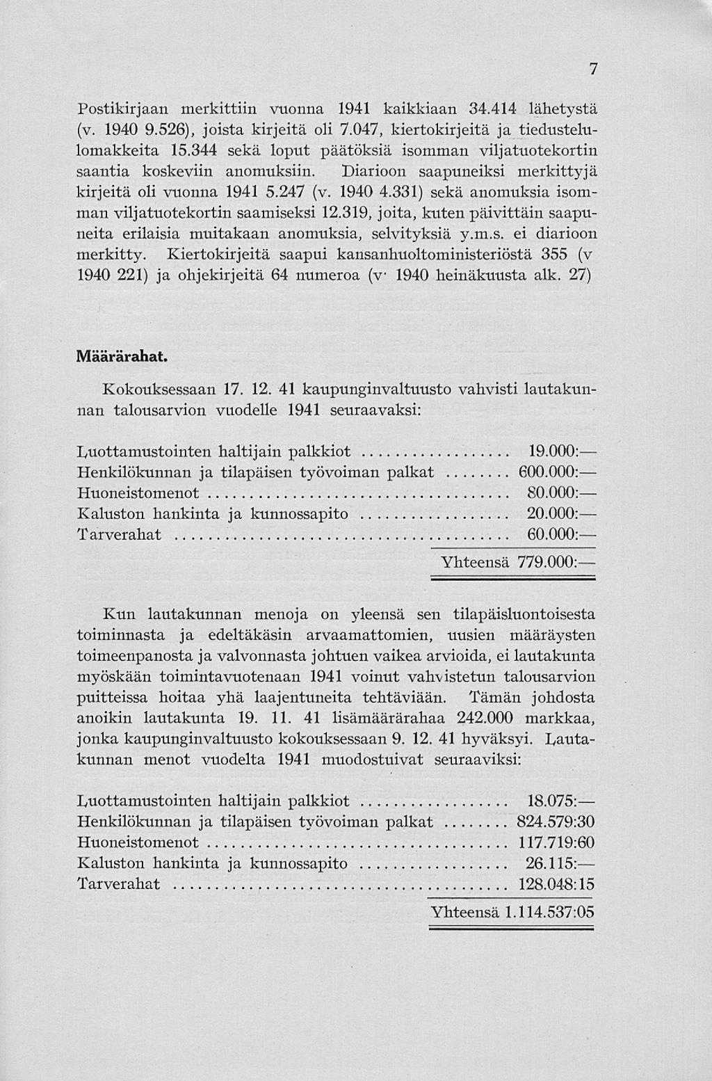 Postikirjaan merkittiin vuonna 1941 kaikkiaan 34.414 lähetystä (v. 1940 9.526), joista kirjeitä oli 7.047, kiertokirjeitä ja tiedustelulomakkeita 15.