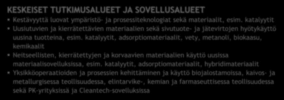 materiaalien käyttö uusissa materiaalisovelluksissa, esim.