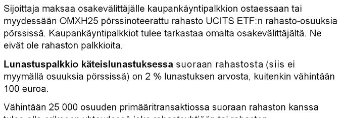 RAHASTON KULUT Sijoittajan ja rahaston maksamia kuluja käytetään mm. rahaston hallinnoinnin ja arvopapereiden säilytyksen, sekä mahdollisen markkinoinnin ja jakelun, kustannusten maksamiseen.