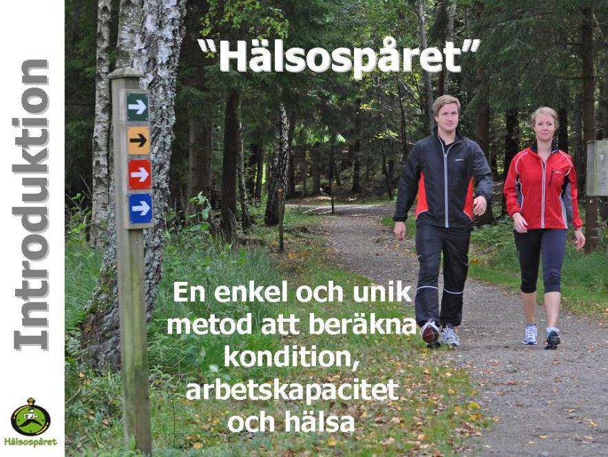 2 HISTORIA RUOTSIN HÄLSOPÅRET Suomen Kuntokatsastus-konseptin taustalla on ruotsalainen Hälsospåret, jonka tavoitteena on motivoida yksilöitä terveyttä edistävään säännölliseen kestävyysliikuntaan.