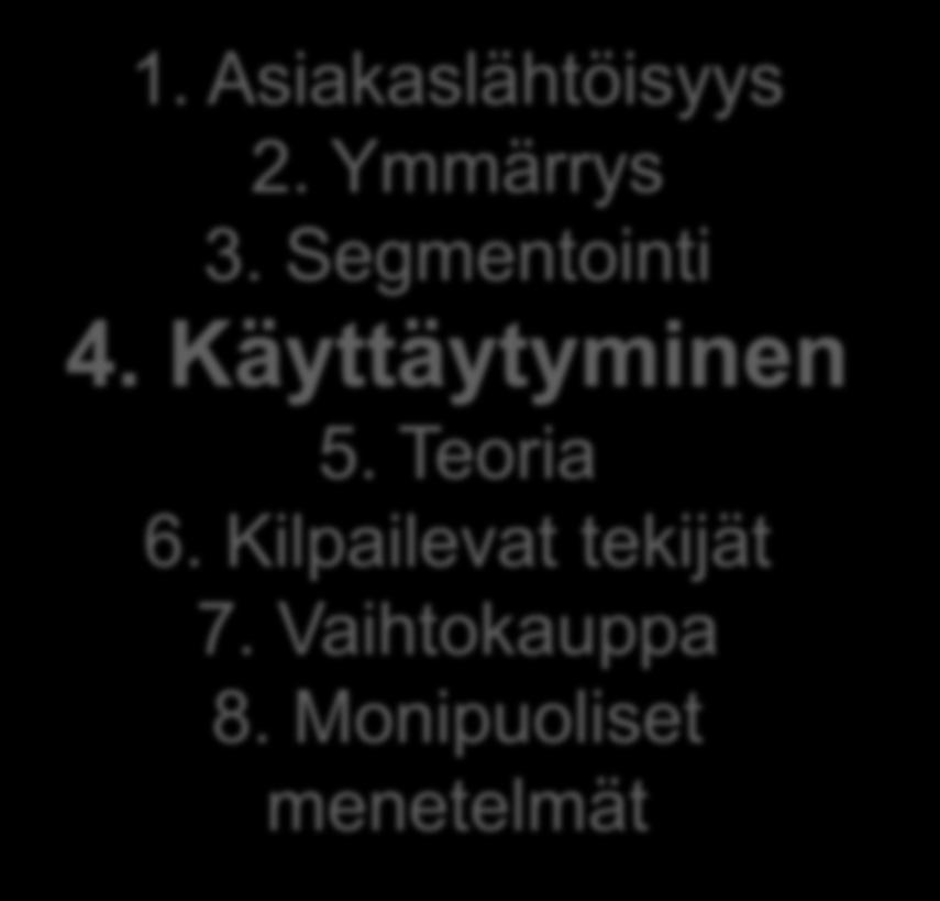 1. Asiakaslähtöisyys 2. Ymmärrys 3. Segmentointi 4. Käyttäytyminen 5.