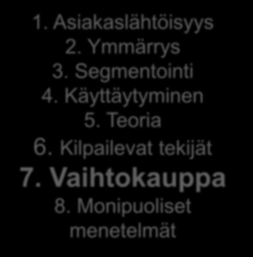 1. Asiakaslähtöisyys 2. Ymmärrys 3. Segmentointi 4. Käyttäytyminen 5.