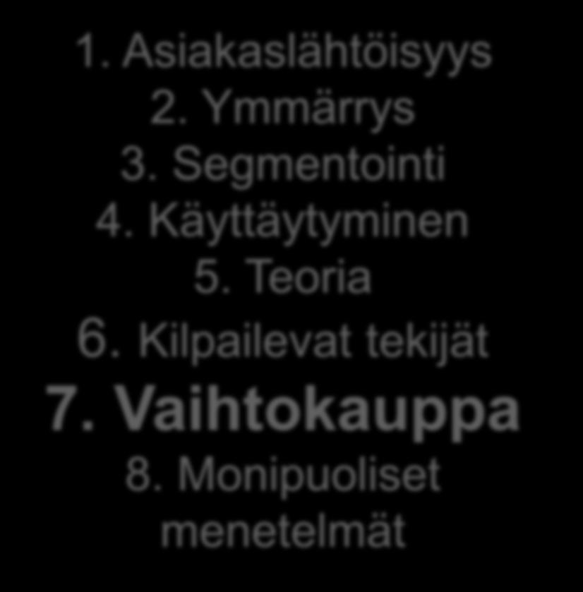 1. Asiakaslähtöisyys 2. Ymmärrys 3. Segmentointi 4. Käyttäytyminen 5.