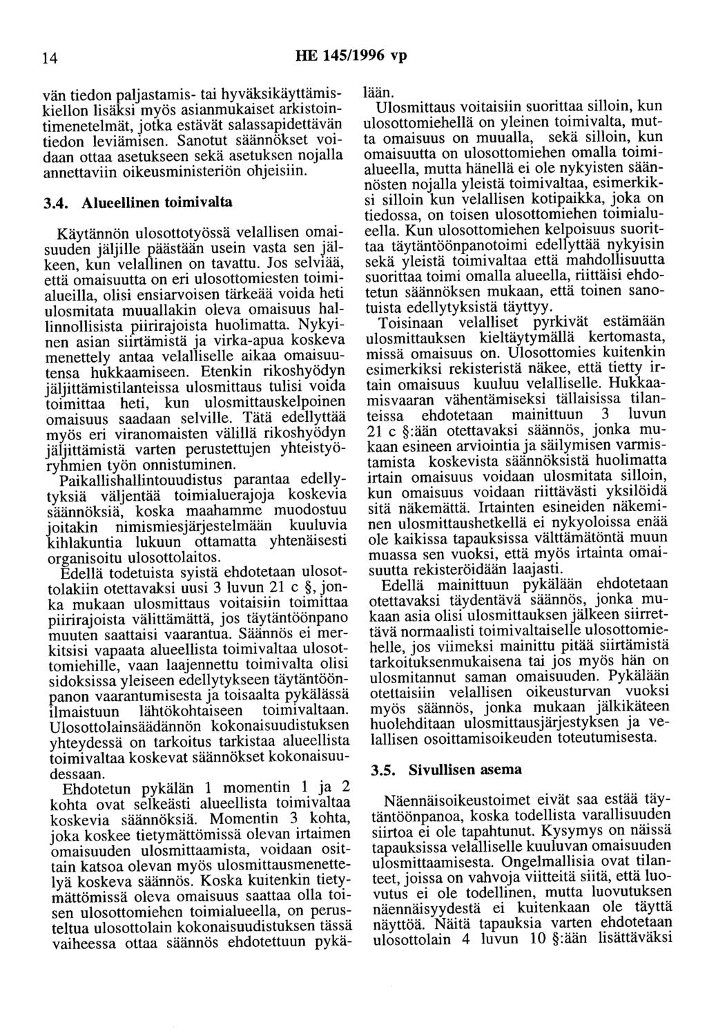 14 HE 145/1996 vp vän tiedon paljastamis- tai hyväksikäyttämiskiellon lisäksi myös asianmukaiset arkistointimenetelmät, jotka estävät salassapidettävän tiedon leviämisen.