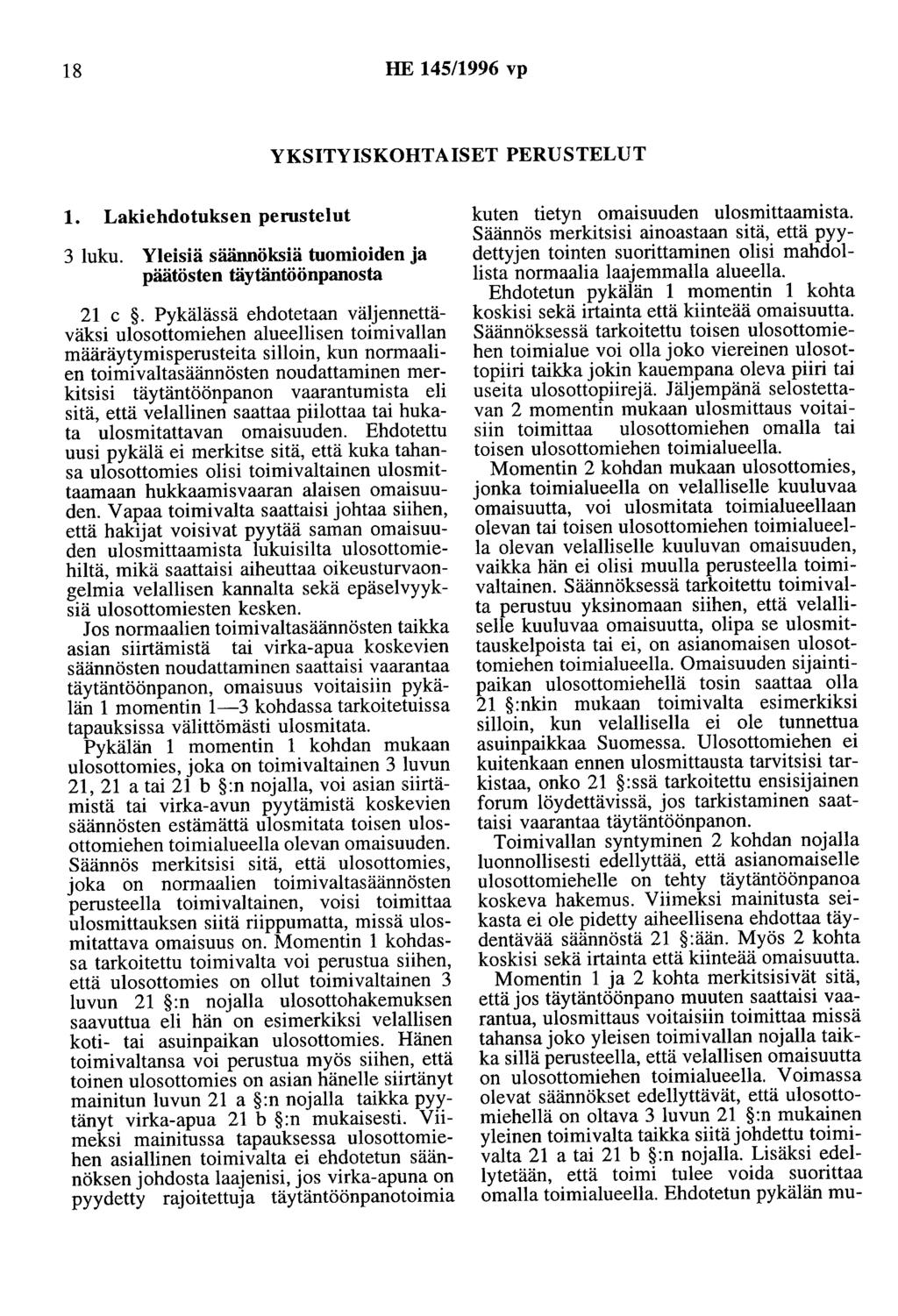 18 HE 145/1996 vp YKSITYISKOHTAISET PERUSTELUT 1. Lakiehdotuksen perustelut 3 luku. Yleisiä säännöksiä tuomioiden ja päätösten täytäntöönpanosta 21 c.