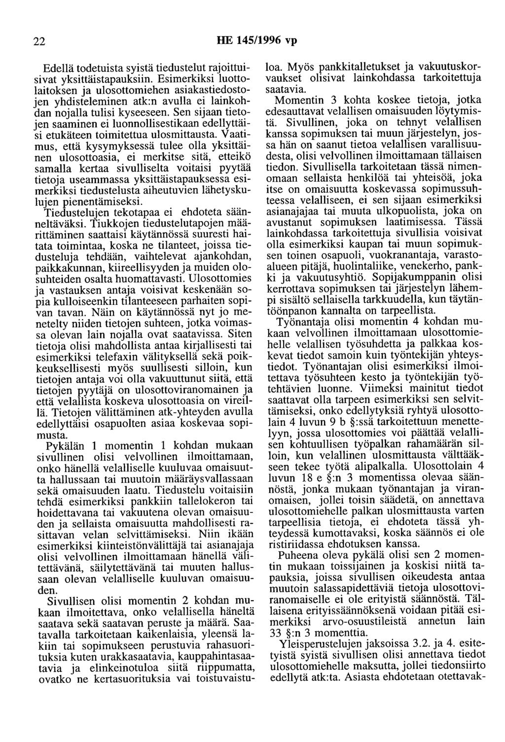 22 HE 145/1996 vp Edellä todetuista syistä tiedustelut rajoittuisivat yksittäistapauksiin.