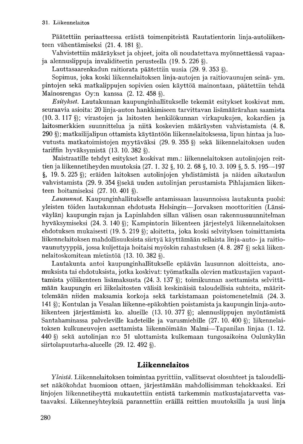 Päätettiin periaatteessa eräistä toimenpiteistä Rautatientorin linja-autoliikenteen vähentämiseksi (21. 4. 181 ).