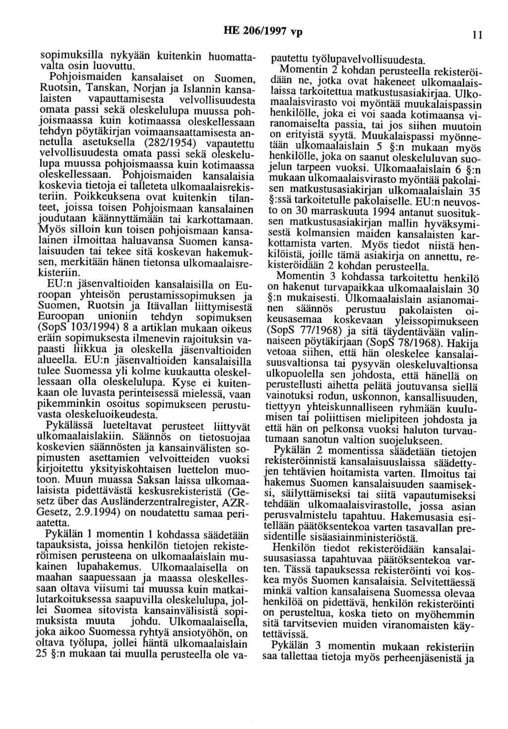 HE 206/1997 vp 11 sopimuksilla nykyään kuitenkin huomattavalta osin luovuttu.