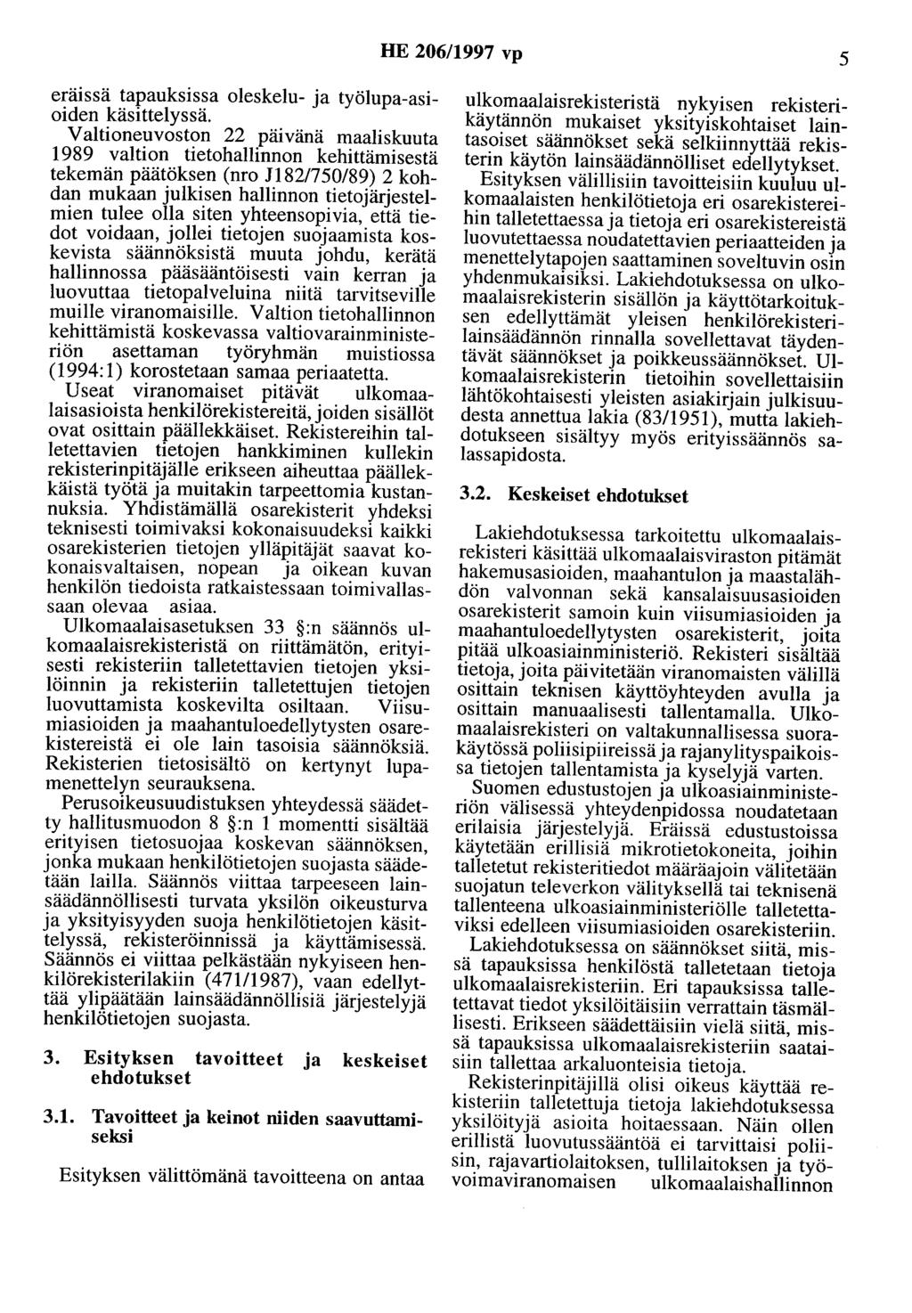HE 206/1997 vp 5 eräissä tapauksissa oleskelu- ja työlupa-asioiden käsittelyssä.