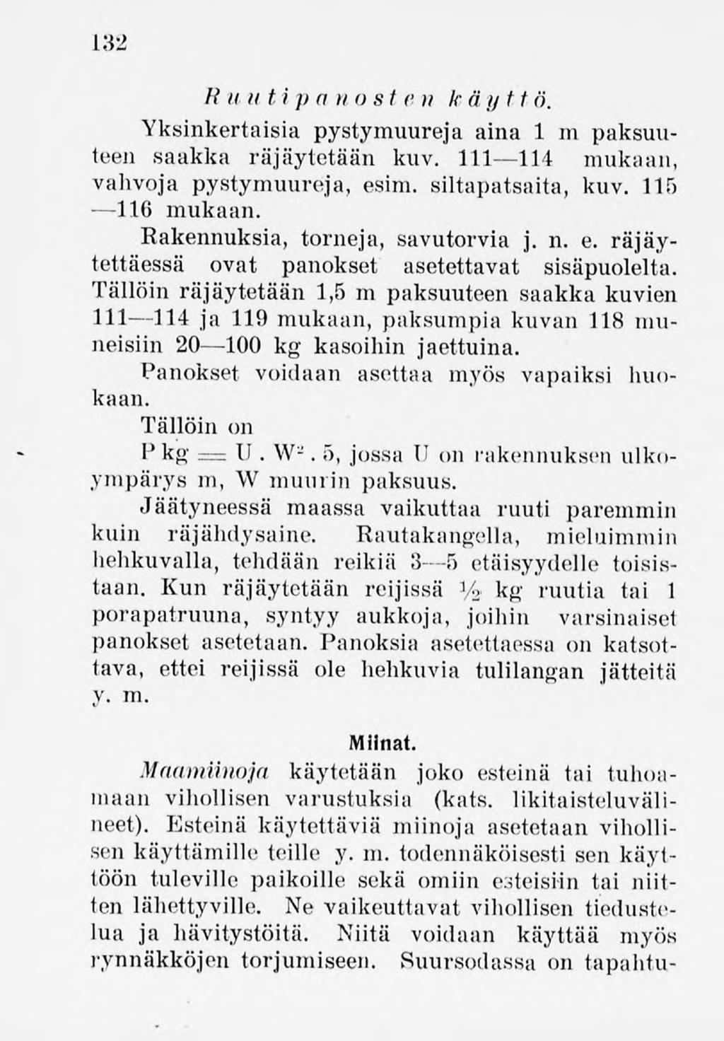 132 Han t i])a n os f e )f ktiy f f ö Yksinkertaisia pystymuureja aina 1 m paksuuteen saakka räjäytetään kuv. 111 114 mukaan, vahvoja pystymuureja, esim. siltapatsaita, kuv. 115 116 mukaan.