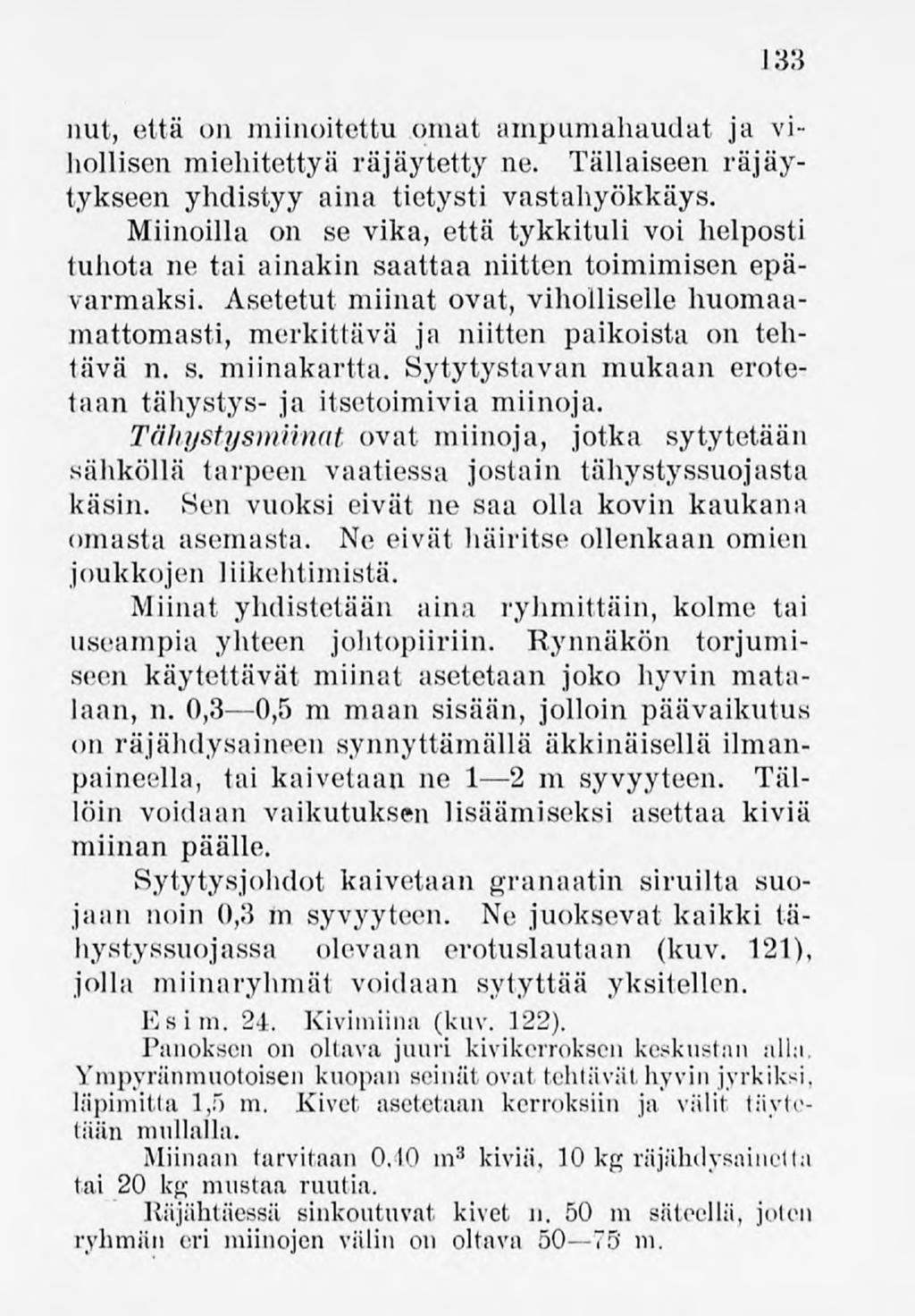 133 nut, että on miinoitettu omat ampumahaudat ja vihollisen miehitettyä räjäytetty ne. Tällaiseen räjäytykseen yhdistyy aina tietysti vastahyökkäys.
