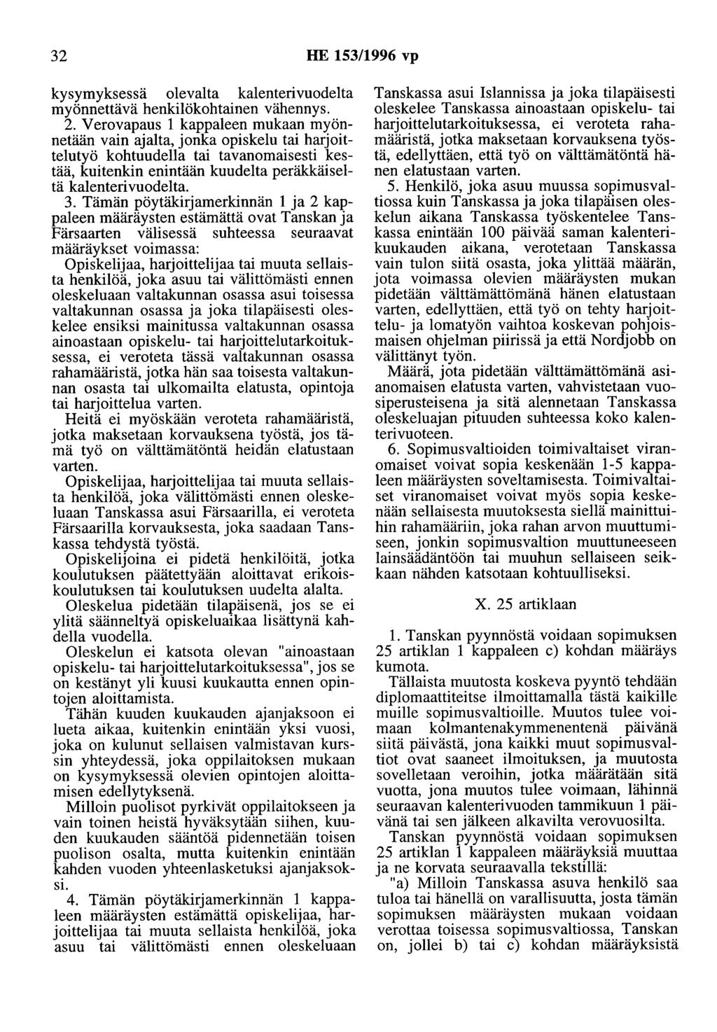 32 HE 153/1996 vp kysymyksessä olevalta kalenterivuodelta myönnettävä henkilökohtainen vähennys. 2.