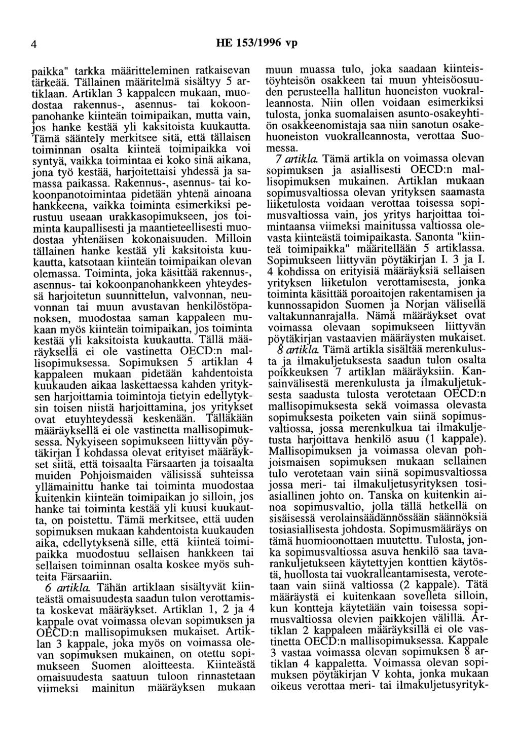 4 HE 153/1996 vp paikka" tarkka määritteleminen ratkaisevan tärkeää. Tällainen määritelmä sisältyy 5 artiklaan.