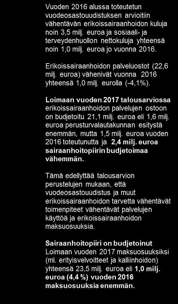 Erikoissairaanhoidon kustannukset 2016-2017 Toteuma-arvio (13.12.2017) perustuu vuosien 2015 2016 toteutumatietoihin sekä 1-11/2017 käyttöön perustuviin tietoihin.