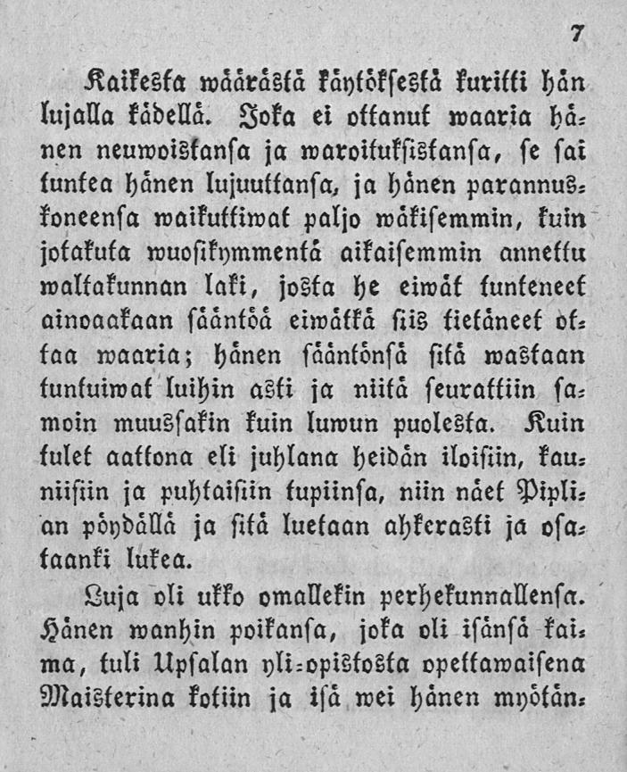 Kaikesta wäärästä käytöksestä kuritti hän lujalla kädellä.