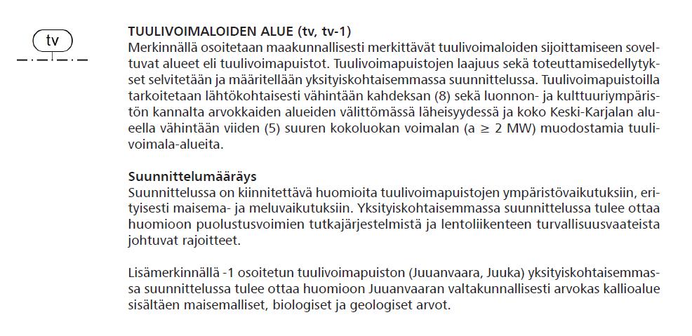 Suunnittelualueen pohjoispuolelle on osoitettu aluevaraus arvokkaalle harjutai moreenialueelle. 4.2.4 Pohjois-Karjalan 3.