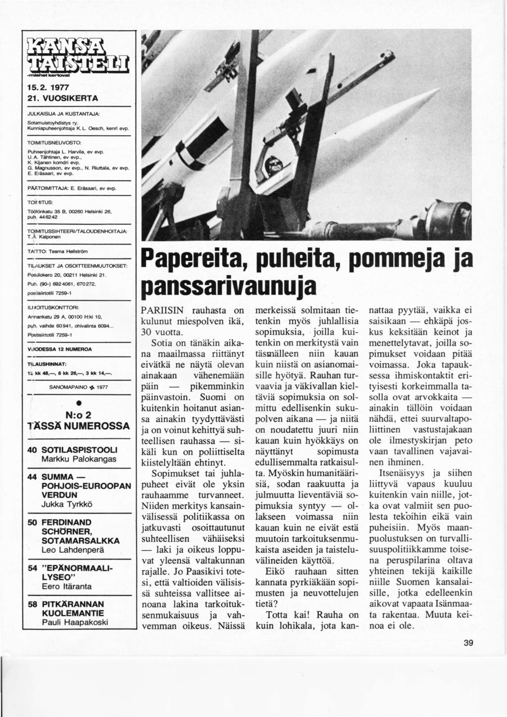 15.2.1977 21. VUOSKERTA JULKASUA JA KUSTAT.TAJA: SotamuistoyMistys ry. KunniapufEenioht4a K. L. Oesch, kenrl evp Pufrenioht4a L. Hryila, ev evp. U.A. Tålniren, ev evp., K. Kiiamn kmdri evp. G.