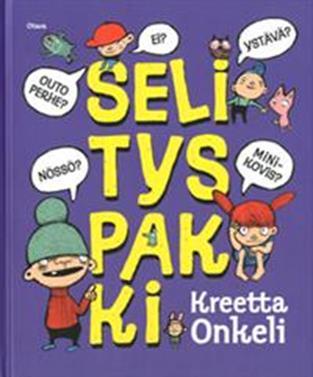 Onkeli, Kreetta: Selityspakki naseva tarinoiden ja selitysten kokoelma 4. 6. luokille 142 sivua Mitä tehdä, kun jännittää? Miksi nukkuminen on tärkeää? Saako olla nössö?