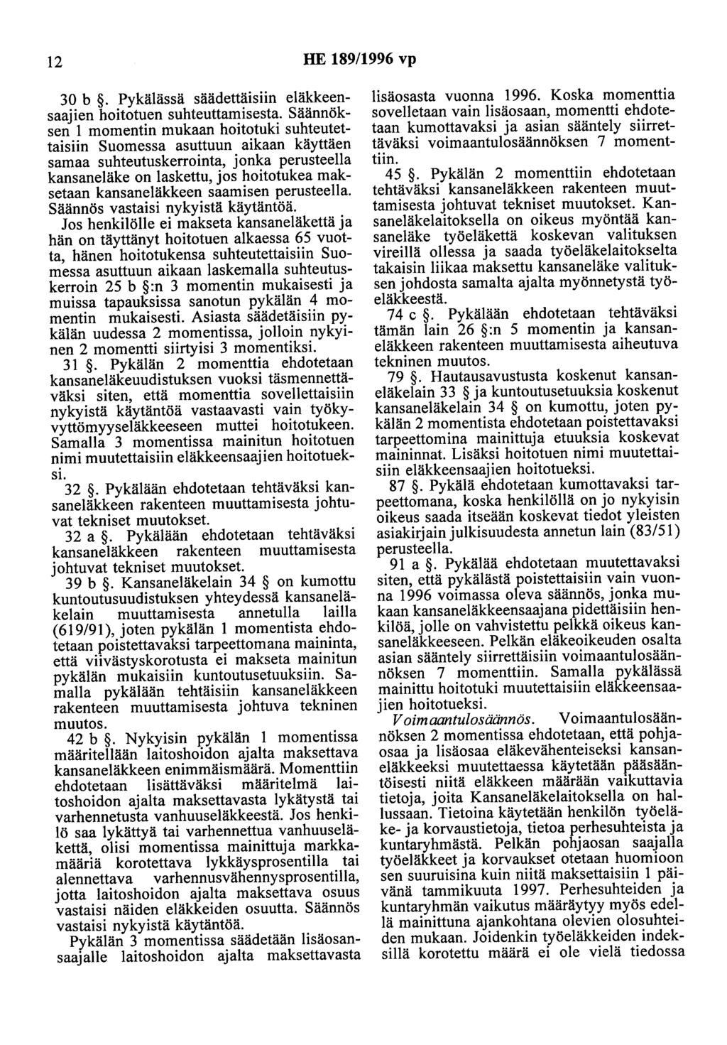 12 HE 189/1996 vp 30 b. Pykälässä säädettäisiin eläkkeensaajien hoitotuen suhteuttamisesta.