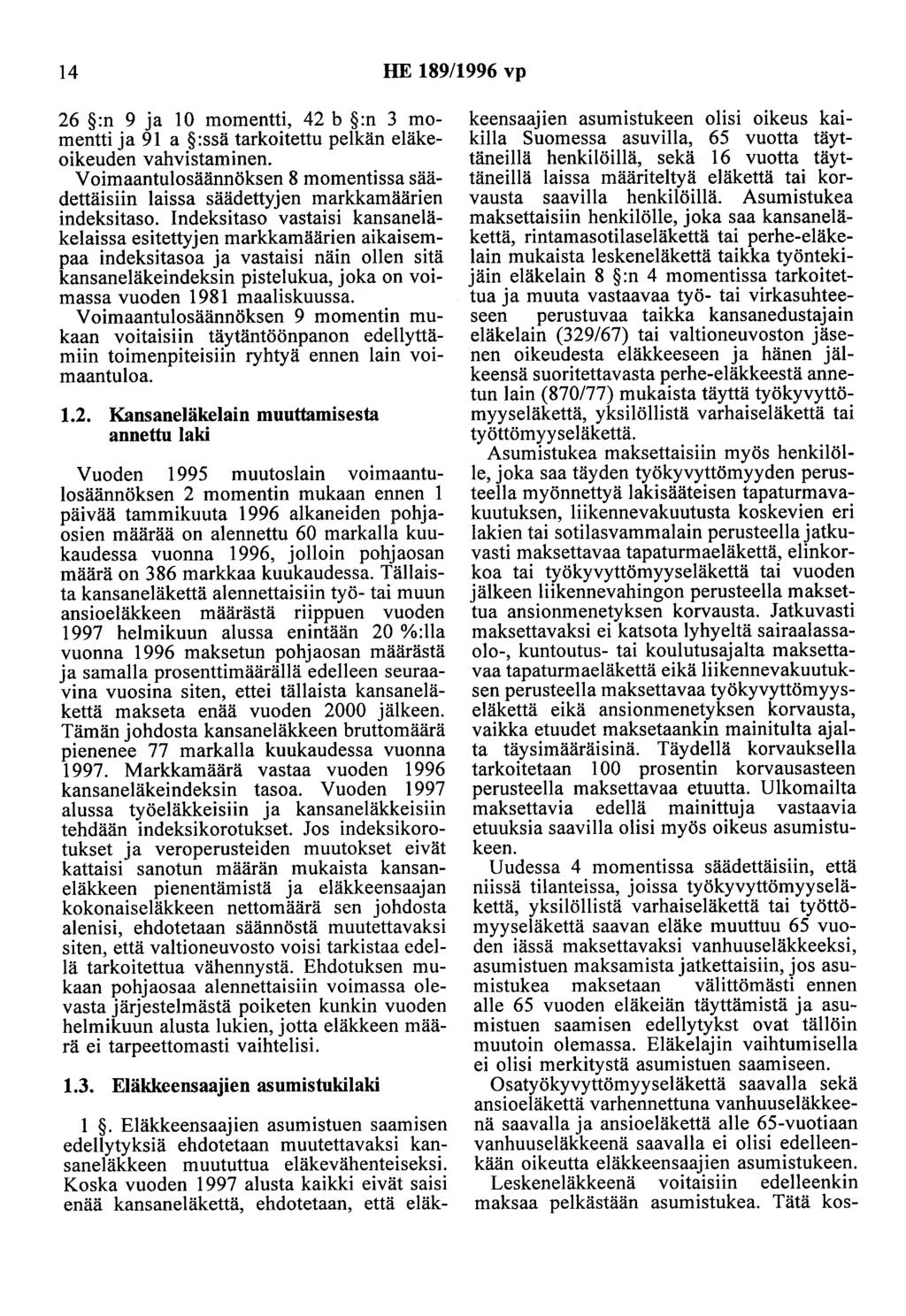 14 HE 189/1996 vp 26 :n 9 ja 10 momentti, 42 b :n 3 momentti ja 91 a :ssä tarkoitettu pelkän eläkeoikeuden vahvistaminen.