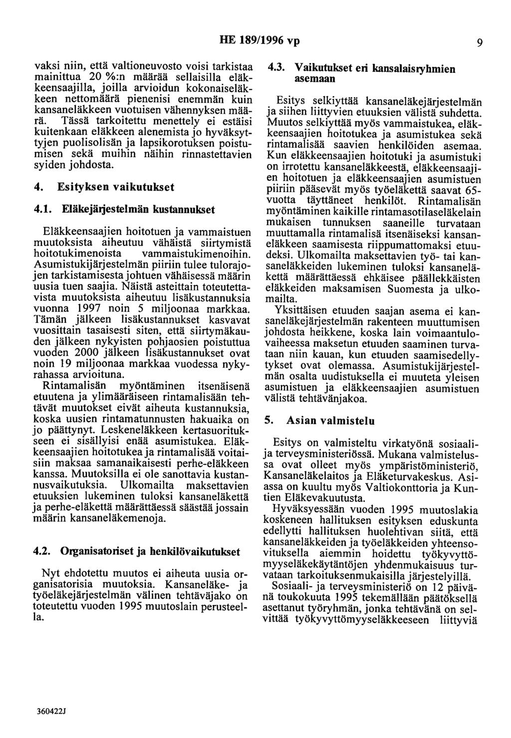 HE 189/1996 vp 9 vaksi niin, että valtioneuvosto voisi tarkistaa mainittua 20 %:n määrää sellaisilla eläkkeensaajilla, joilla arvioidun kokonaiseläkkeen nettomäärä pienenisi enemmän kuin