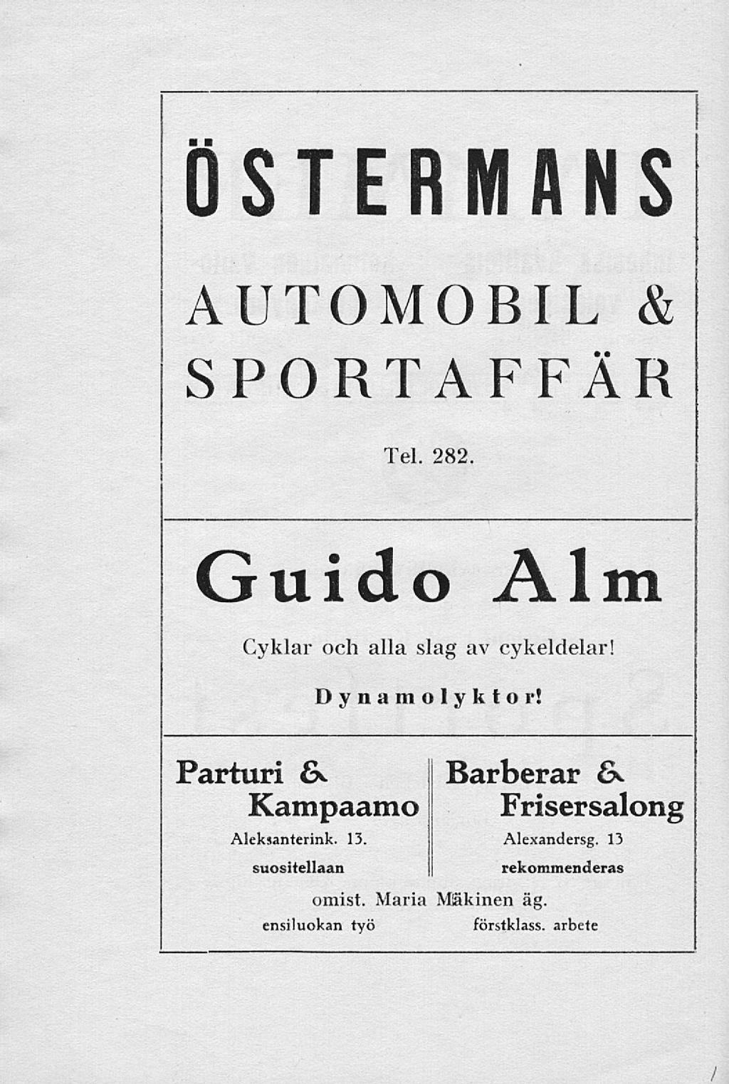 ÖSTERMANS AUTOMOBIL & SPORTAFFÄR Tel. 282. Guido Alm Cyklar och alla slag av cykeldelar! Dynamolyktor!