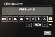 Esimerkiksi 5600 kelviniä sopii päivänvaloon. Canonissa paina MENU valitse Valkotasapaino. Valitse K ja säädä arvo säätökiekolla.